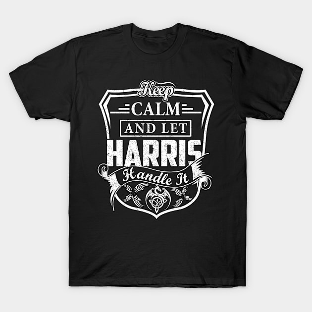 Keep Calm and Let HARRIS Handle It T-Shirt by Jenni